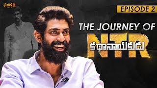 The Journey Of NTRKathaNayakudu Episode 2  Rana Daggubati as Nara Chandra Babu Naidu  NTRBiopic [upl. by Nonnahsal85]