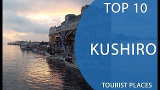 Top 10 Best Tourist Places to Visit in Kushiro  Japan  English [upl. by Airotkciv]