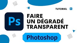 Comment faire un dégradé transparent photoshop [upl. by Orna]