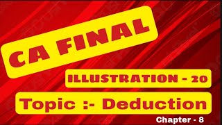 DEDUCTIONS FROM GTI  ILLUSTRATION 20  DIRECT TAX  CA FINAL  CHAPTER 8  MODULE 1 [upl. by Leong]