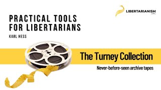 Practical Tools for Libertarians Karl Hess  The Turney Collection  Libertarianismorg [upl. by Carilla]