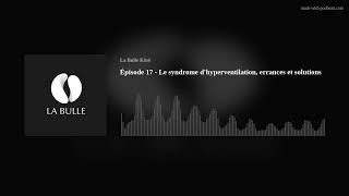 Épisode 17  Le syndrome dhyperventilation errances et solutions [upl. by Abra]