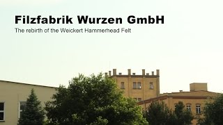 Filzfabrik Wurzen GmbH  Die Wiedergeburt des Weickert Hammerkopffilzes [upl. by Solhcin]