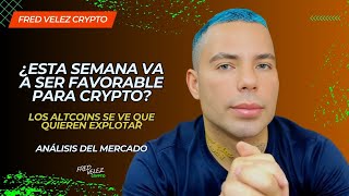 ¿CRYPTO VA A TENER UNA SEMANA ALCISTA  ANÁLISIS DEL MERCADO  LOS ALTCOINS ESTA MOVIÉNDOSE [upl. by Hadlee419]