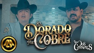 Los Dos Carnales  El Dorado Fue Cobre Video Oficial [upl. by Eniamerej]