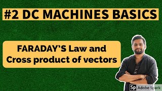 2 DC MACHINES BASICS Faradays Laws and cross product of vector [upl. by Ettesus]