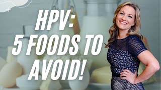 5 Foods to Avoid to Help Your Body Clear HPV [upl. by Idette859]