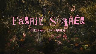 FAERIE SOIRÉE  Melanie Martinez  Lyrics [upl. by Yelsnit]