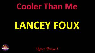 Lancey Foux  Cooler Than Me Lyrics Version [upl. by Tansey57]