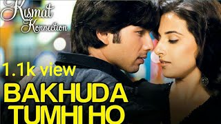 Bakhuda Tumhi Ho  Kismat Konnection  Shahid Kapoor amp Vidya balan  Rahul Sonawane [upl. by Cooper233]