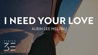 Albin Lee Meldau  I Need Your Love Lyrics [upl. by Pulcheria34]