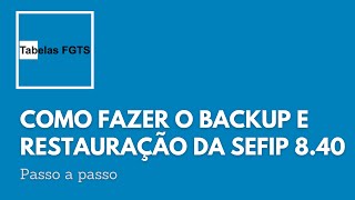 Como fazer o backup e a restauração da SEFIP 840 – Tutoriais Caixa FGTS [upl. by Eirrem]