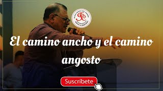 EL CAMINO ANCHO Y EL CAMINO ANGOSTO [upl. by Siahc826]