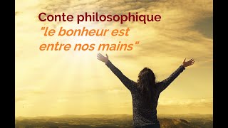 Conte philosophique  le bonheur est entre nos mains [upl. by Alarick257]