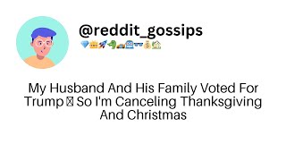 My Husband And His Family Voted For Trump So Im Canceling Thanksgiving And Christmas [upl. by Saidel]