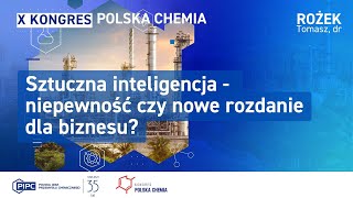 Dr Tomasz Rożek Sztuczna inteligencja  nowe rozdanie dla biznesu  X Kongres Polska Chemia [upl. by Elissa641]