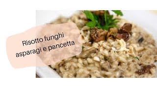 Risotto funghi asparagi e pancetta [upl. by Stefa]