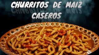 CHURRITOS DE MAIZ CASEROS PARA NEGOCIO FACIL RAPIDO Y ECONOMICO [upl. by Astrea]