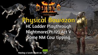 ACT V NM Some more Cow tipping D2R HC Ladder Physical Bowazon Playthrough Nightmare Pt12 [upl. by Nohtanoj]