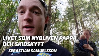 Livet som pappa  Sebastian Samuelsson  Mitt liv som skidskytt [upl. by Worthington373]