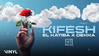 EL KATIBA Ft Dekka  Kifesh Official Lyric Video [upl. by Suiramad]