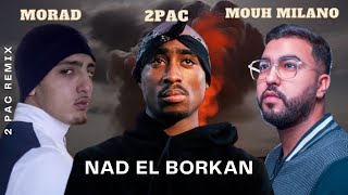 2PAC Ft MOUH MILANO Ft MORAD Nad El Borkan ناض البركان 2 Pac Remix [upl. by Erskine]