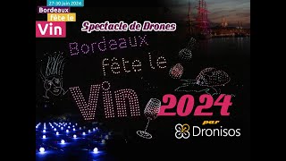 🍷 Spectacle de Drones par Dronisos Bordeaux Fête le Vin 2024 🍷 [upl. by Yelrahs]