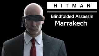 Hitman Blindfolded Assassin  Part 4  Marrakesh [upl. by Eldred368]