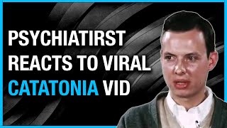 PSYCHIATRIST reacts to viral CATATONIC SCHIZOPHRENIA video [upl. by Ranee]