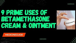 9 Prime Uses of Betamethasone Cream amp Ointment betamethasonecream ointment usesofbetamethasone [upl. by Attenal]