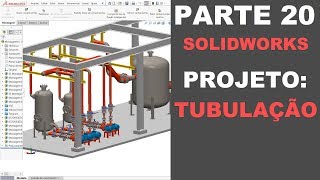 AULA 20  CURSO SOLIDWORKS NA PRÁTICA  PROJETO Tubulação [upl. by Virgilio]