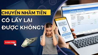 Chuyển nhầm tiền có lấy lại được không Và đây là cách lấy lại tiền nhanh nhất [upl. by Aititil]