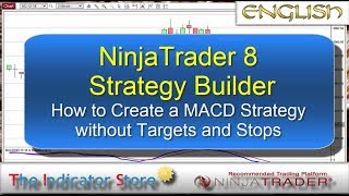 NinjaTrader 8 Strategy Builder  How to Create a MACD Strategy without targets and stops [upl. by Latricia]