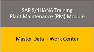 Video 04  SAP S4HANA Plant Maintenance PM module Training  Master Data  Work Center [upl. by Conner613]