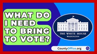 What Do I Need to Bring to Vote  CountyOfficeorg [upl. by Aufmann]