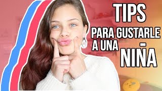 Como GUSTARLE a una NIÑA TIPS  Ana Díaz [upl. by Ynaffyt]