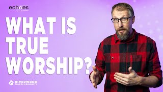 What is True Worship  ECHOES Catechism in a Year [upl. by Lrad370]