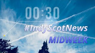 IndyScotNews Midweek [upl. by Akihdar]