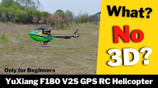 Yu Xiang F180 V2S Direct Drive GPS RC Helicopter for Beginners [upl. by Jarrow718]