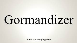 How To Pronounce Gormandizer [upl. by Aseel]