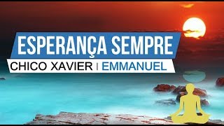 Esperança sempre  Chico Xavier  Emmanuel [upl. by Ativad]