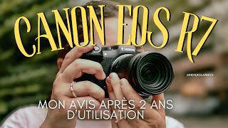 Canon EOS R7  Mon avis après 2 ans dutilisation  📸 [upl. by Nnyladnarb198]