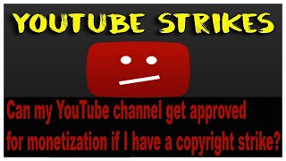 Can my YouTube channel get approved for monetization if I have a copyright strike [upl. by Dame]