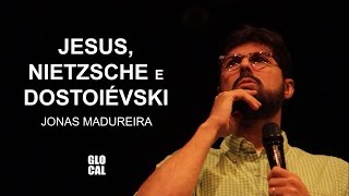 Jesus Nietzsche e Dostoiévski  Diálogo com Jonas Madureira [upl. by Mccurdy]