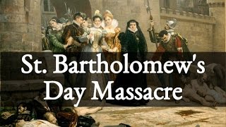 St Bartholomews Day Massacre [upl. by Weider]