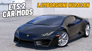 ETS2 150 CAR Mods  Lamborghini Huracan  New update [upl. by Enia]