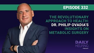 332 The Revolutionary Approach to Health Dr Philip Ovadia’s Insights on Metabolic Surgery [upl. by Ynnaj]