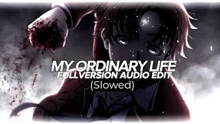 My Ordinary Life  Edit Audio Slowed [upl. by Daitzman985]