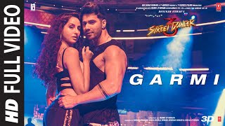 Full Song Garmi  Street Dancer 3D  Varun D Nora F Badshah Neha K  Remo D [upl. by Komarek]