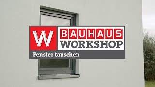 Fenster tauschen neues Fenster einbauen Anleitung  BAUHAUS Workshop [upl. by Otipaga]